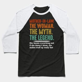 Mother In Law The Woman The Myth The Legend Baseball T-Shirt